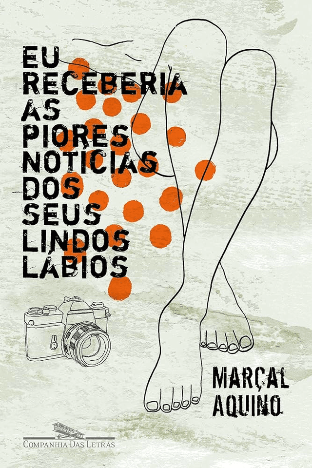 Capa do livro: Eu Receberia as Piores Notícias dos Seus Lindos Lábios